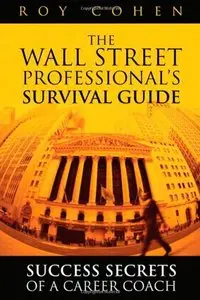 The Wall Street Professional's Survival Guide: Success Secrets of a Career Coach (repost)