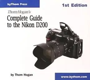 Thom Hogan's Complete Guide to the Nikon D200 by  Thom Hogan 