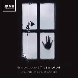 Los Angeles Master Chorale & Eric Whitacre - Eric Whitacre: The Sacred Veil (2020)