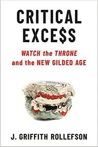 Critical Excess: Watch the Throne and the New Gilded Age