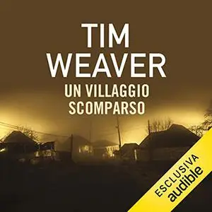 «Un villaggio scomparso» by Tim Weaver