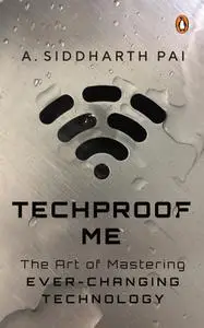 Techproof Me: The Art Of Mastering Ever-Changing Technology