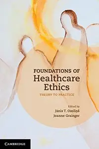 Foundations of Healthcare Ethics: Theory to Practice