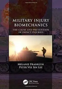 Military Injury Biomechanics: The Cause and Prevention of Impact Injuries