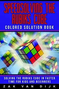 Speedsolving the Rubik's Cube Colored Solution Book Speedsolving the Rubik's Cube Colored Solution Book