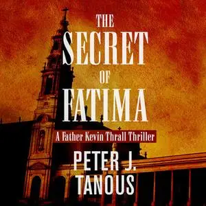 «The Secret of Fatima» by Peter J. Tanous
