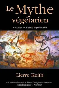Lierre Keith, "Le mythe végétarien : Nourriture, justice et pérennité"