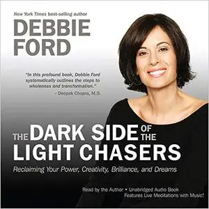 The Dark Side of the Light Chasers: Reclaiming Your Power, Creativity, Brilliance, and Dreams [Audiobook]