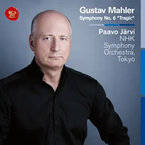 Paavo Järvi, NHK Symphony Orchestra, Tokyo - Gustav Mahler: Symphony No.6 'Tragic' (2019)