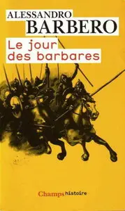 Alessandro Barbero, "Le jour des barbares : Andrinople, 9 août 378"