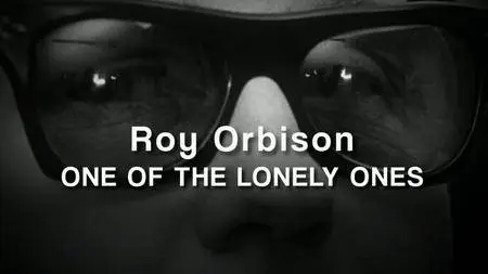 BBC - Roy Orbison: One of the Lonely Ones (2015)