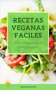 Recetas Veganas Faciles: Dieta Vegana para Principiantes