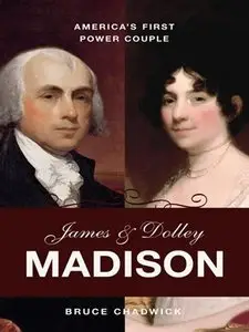 James and Dolley Madison: America's First Power Couple (repost)