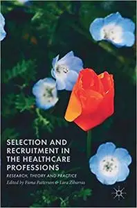 Selection and Recruitment in the Healthcare Professions: Research, Theory and Practice