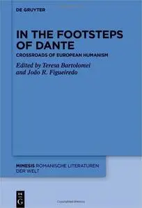 In the Footsteps of Dante: Crossroads of European Humanism