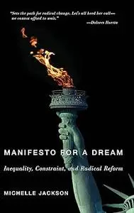 Manifesto for a Dream: Inequality, Constraint, and Radical Reform