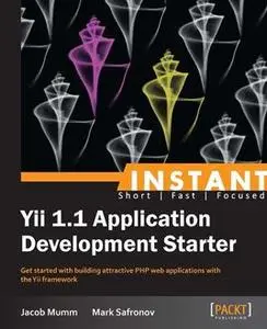 «Instant Yii 1.1 Application Development Starter» by Jacob Mumm, Mark Safronov