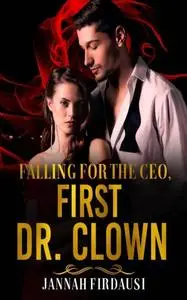 «Falling For The CEO：First Dr.Clown» by Jannah1559