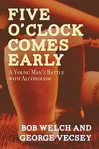 «Five O'Clock Comes Early» by Bob Welch, George Vecsey
