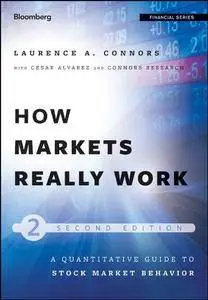 How Markets Really Work: Quantitative Guide to Stock Market Behavior, 2nd Edition