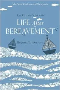 The Essential Guide to Life After Bereavement: Beyond Tomorrow
