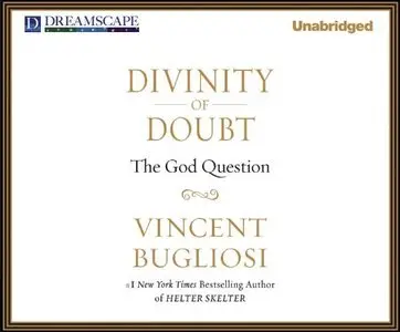 Divinity of Doubt: The God Question (Audiobook) 
