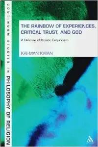 Rainbow of Experiences, Critical Trust, and God: A Defense of Holistic Empiricism
