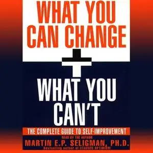 «What You Can Change and What You Can't: Using the new Positive Psychology to Realize Your Potential for Lasting Fulfill