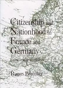 Citizenship and Nationhood in France and Germany