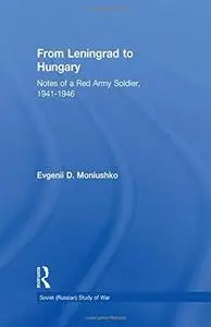 From Leningrad to Hungary: Notes of a Red Army Soldier, 1941-1946
