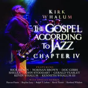 Kirk Whalum - The Gospel According to Jazz Chapter IV (2015)