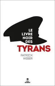 Patrick Weber, "Le livre noir des tyrans"