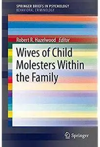 Wives of Child Molesters Within the Family [Repost]