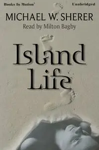 «Island Life» by Michael W. Sherer