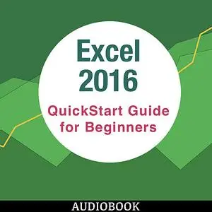 «Excel 2016: QuickStart Guide for Beginners» by My Ebook Publishing House