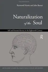 Naturalization of the Soul: Self and Personal Identity in the Eighteenth Century