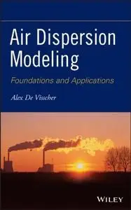 Air Dispersion Modeling: Foundations and Applications (repost)