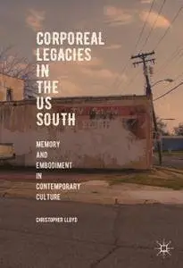 Corporeal Legacies in the US South: Memory and Embodiment in Contemporary Culture