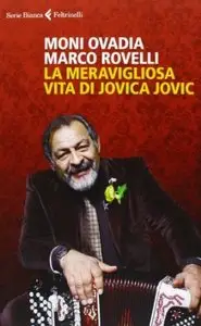 La meravigliosa vita di Jovica Jovic di Moni Ovadia e Marco Rovelli