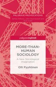 More-than-Human Sociology: A New Sociological Imagination (Repost)