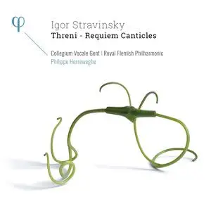 Philippe Herreweghe, Collegium Vocale Gent - Igor Stravinsky: Threni; Requiem Canticles (2016)