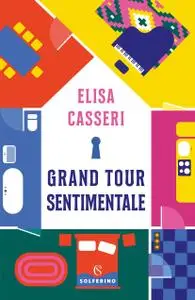 Elisa Casseri - Grand tour sentimentale