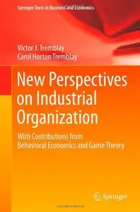 New Perspectives on Industrial Organization: With Contributions from Behavioral Economics and Game Theory (repost)