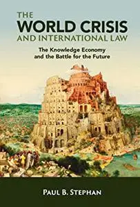 The World Crisis and International Law: The Knowledge Economy and the Battle for the Future