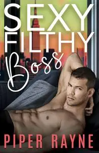 «Sexy Filthy Boss» by Piper Rayne