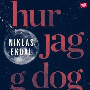 «Hur jag dog» by Niklas Ekdal