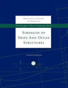 "The Principles of Naval Architecture Series: Strength of Ships and Ocean Structures" by Alaa Mansour, Don Liu (Repost)