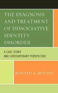 The Diagnosis and Treatment of Dissociative Identity Disorder: A Case Study and Contemporary Perspective (repost)