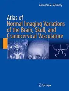 Atlas of Normal Imaging Variations of the Brain, Skull, and Craniocervical Vasculature [Repost]