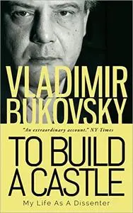 To Build a Castle: My Life as a Dissenter